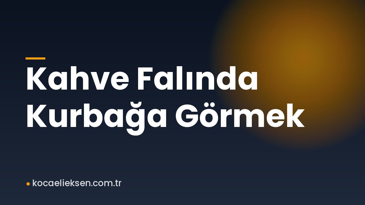 Kahve Falında Kurbağa Görmek